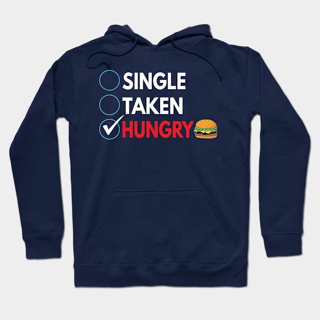 Single,  taken, and hungry Hoodie by Wide Design 